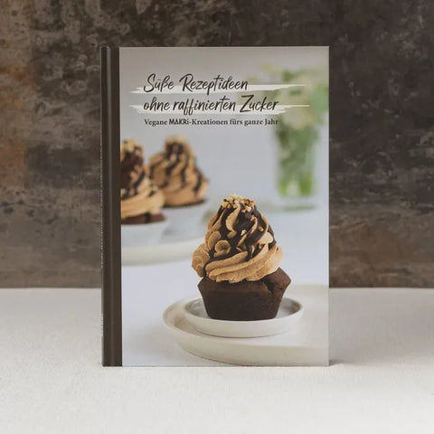 Rezeptbuch - Süße Rezeptideen ohne raffinierten Zucker